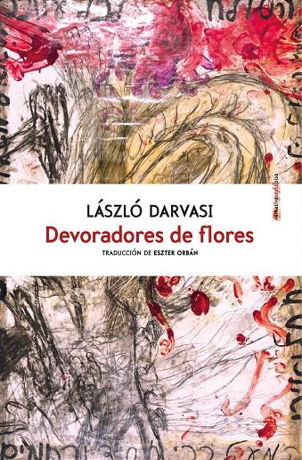 Devoradores de flores | 9788416677214 | László Darvasi