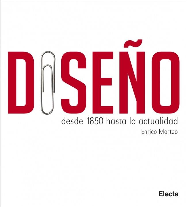 Diseño desde 1850 hasta la actualidad | 9788481564693 | Enrico Morteo