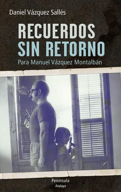 Recuerdos sin retorno para Manuel Vázquez Montalbá | 9788499422732 | Daniel Vázquez Sallés