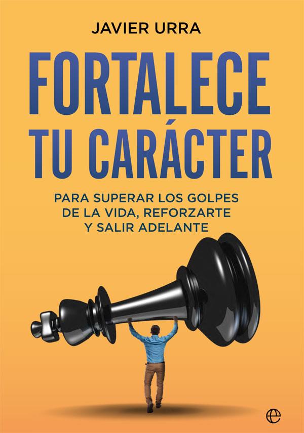 Fortalece tu carácter | 9788413840482 | Urra, Javier