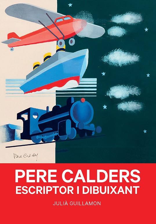 Pere Calders. Escriptor i dibuixant | 9788491566052 | Julià Guillamon