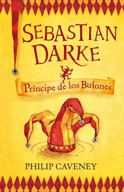 Sebastian Darke. Príncipe de los Bufones | 9788420471174 | Philip Caveney