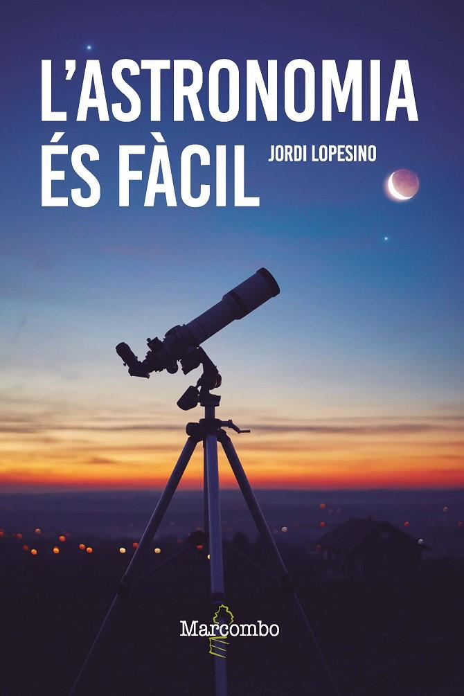 L'astronomia és fàcil | 9788426736246 | Lopesino Corral, Jordi