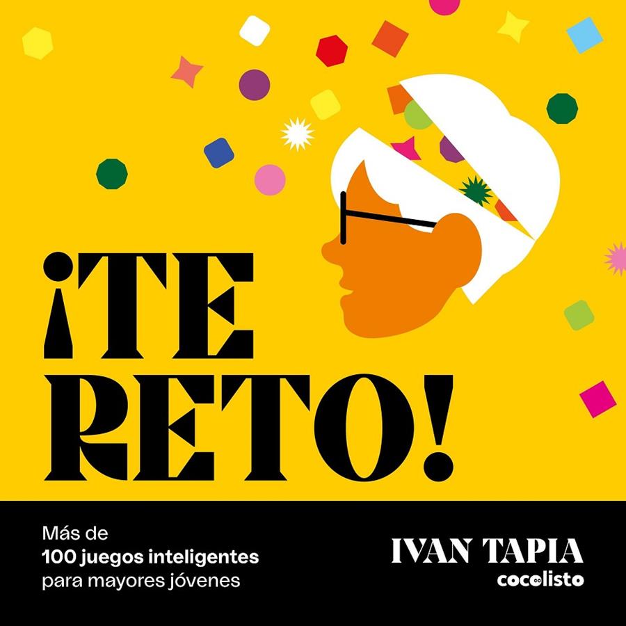 ¡Te reto! Más de 100 juegos inteligentes para mayores jóvenes | 9788418820595 | Tapia, Ivan