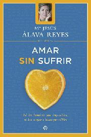 Amar sin sufrir | 9788497340694 | M. Jesús Álava Reyes