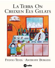 La terra on creixen els gelats | 9788494518966 | Testa, Fulvio ; Burgess, Anthony