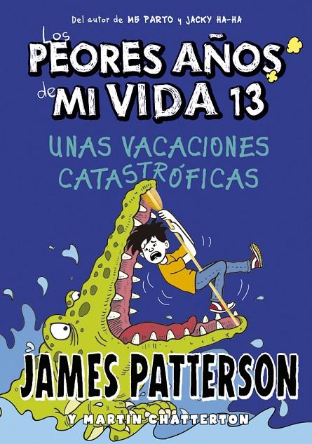 Los peores años de mi vida 13. Unas vacaciones catastróficas | 9788424670245 | Patterson, James