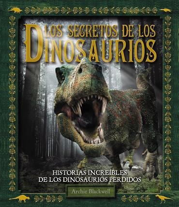 Los secretos de los dinosaurios | 9788415411437 | Archie Blackwell