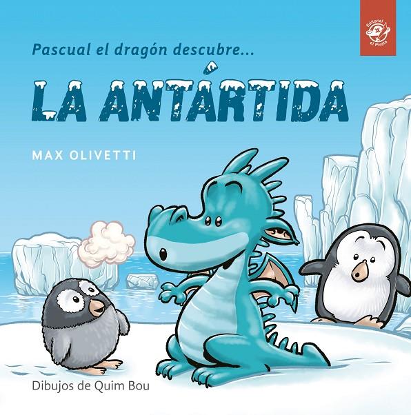 Pascual el dragón descubre la Antártida | 9788494611537 | Olivetti, Max