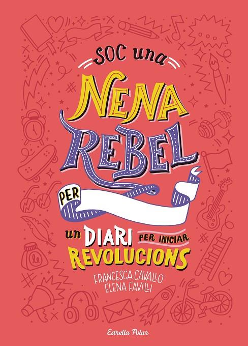 Soc una nena rebel. Un diari per iniciar revolucions | 9788491377399 | Favilli, Elena/Cavallo, Francesca