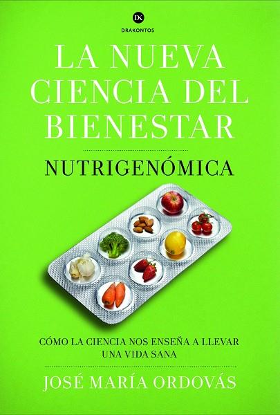 La Nueva ciencia del bienestar. Nutrigenómica | 9788498925975 | José María Ordovás