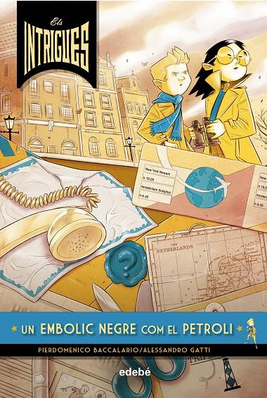 Els Intrigues: Un embolic negre com el petroli | 9788468341057 | Baccalario, Pierdomenico