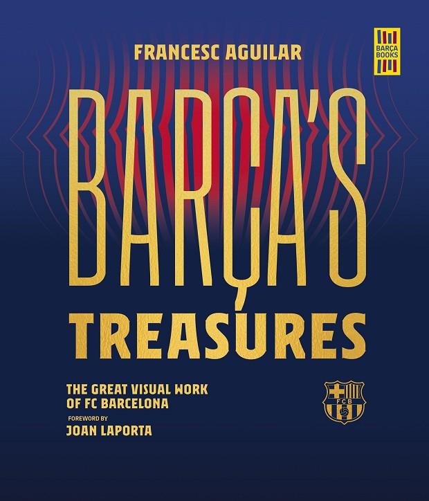 Barça's Treasures | 9788448037895 | Aguilar, Francesc (foreword by Laporta, Joan)