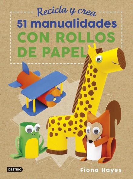 Recicla y crea. 51 manualidades con rollo de papel | 9788408183273 | Fiona Hayes