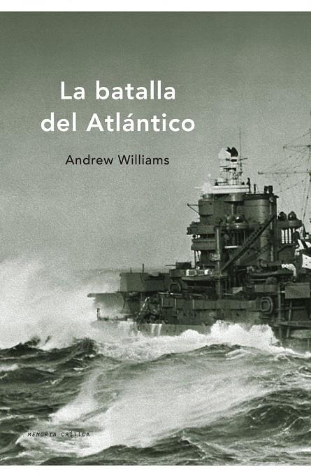 La batalla del Atlántico | 9788498920819 | Andrew Williams