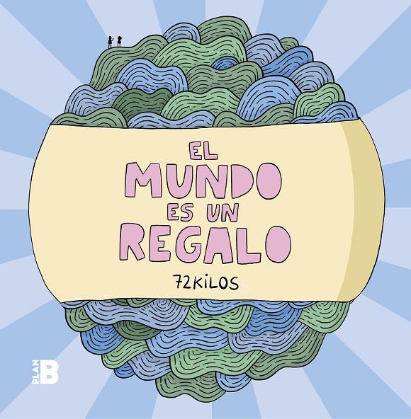 El mundo es un regalo | 9788417809294 | 72 Kilos,