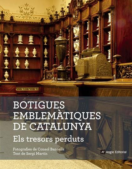 Botigues emblemàtiques de Catalunya | 9788416139781 | Consol Bancells / Sergí Martín