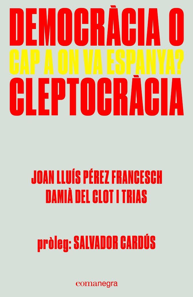 Democràcia o cleptogràcia. Cap a on va Espanya? | 9788416605309 | Joan Lluís Pérez Francesch - Damià del Clot i Trias