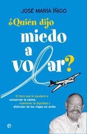 ¿Quién dijo miedo a volar? | 9788497347426 | José María Iñigo