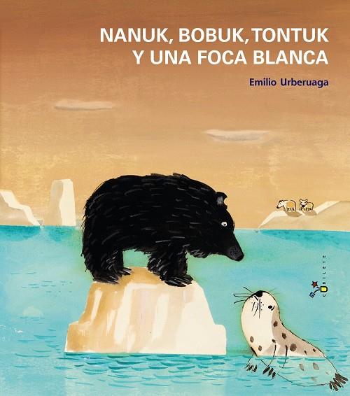 Nanuk, Bobuk, Tontuk y una foca blanca | 9788421699935 | Emilio Urbeuaga