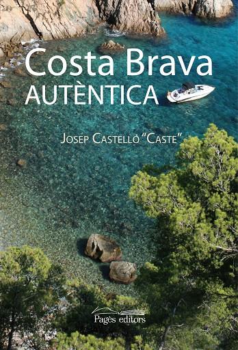 Costa Brava autèntica | 9788497798068 | Josep Castelló "Caste"