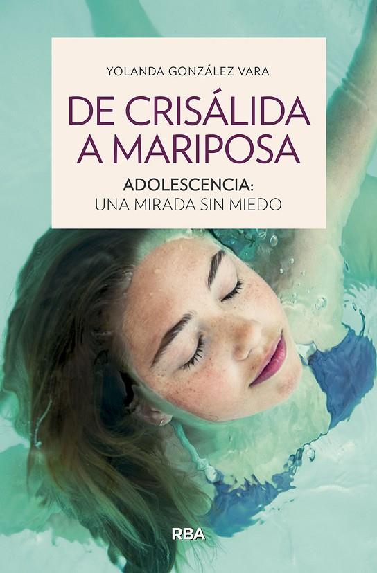 De crisálida a mariposa.Adolescencia: una mirada sin miedo | 9788491875895 | González Vara, Yolanda