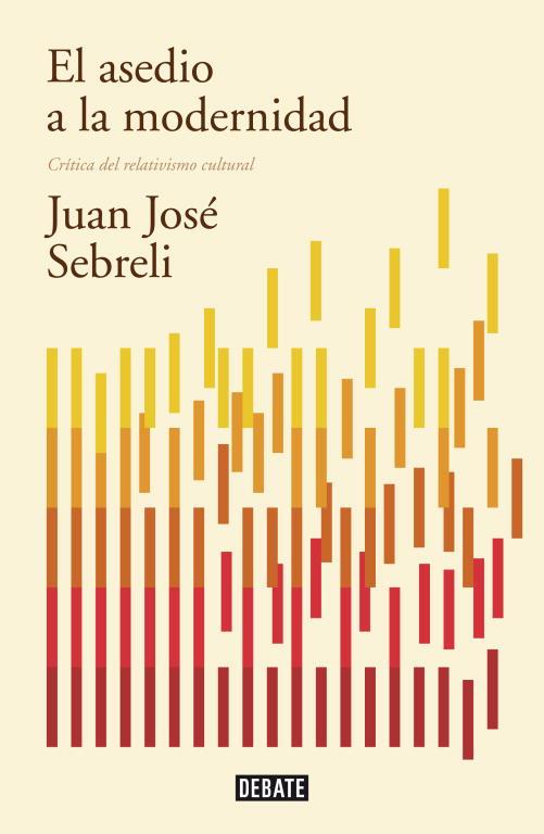 El asedio a la modernidad | 9788499922423 | Juan José Sebreli