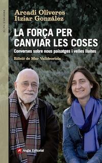 La força per canviar les coses | 9788416139439 | Arcadi Oliveres - Itziar González