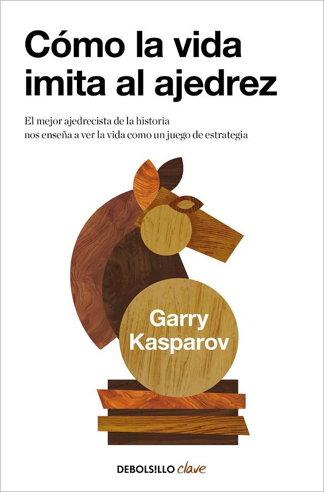 Cómo la vida imita al ajedrez | 9788466362191 | Kasparov, Garry