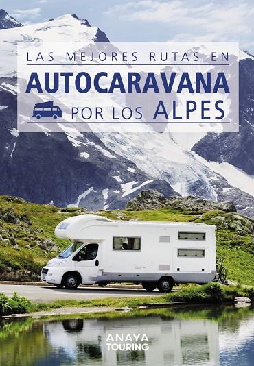 Las mejores rutas en autocaravana por los Alpes | 9788491584384 | Kunth Verlag