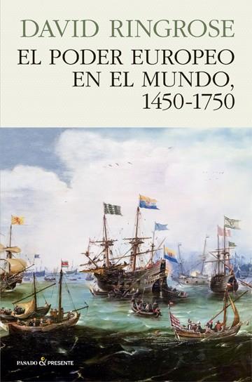 El poder europeo en el mundo, 1450 - 1750 | 9788494970641 | Ringrose, David