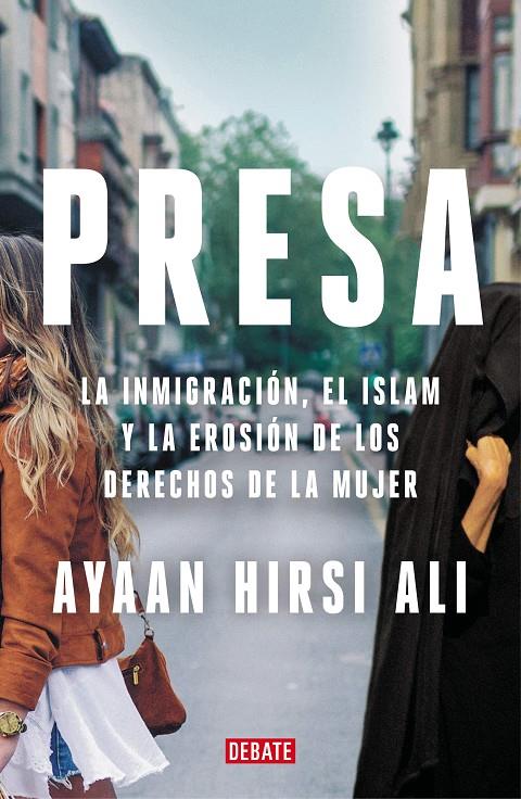 Presa: La inmigración, el islam y la erosión de los derechos de la mujer | 9788418006722 | Hirsi Ali, Ayaan