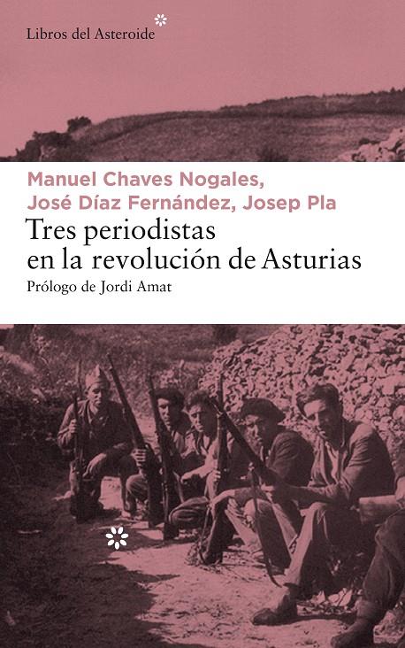 Tres periodistas en la revolución de Asturias | 9788417007065 | Manuel Chaves Nogales, José Día Fernández, Josep Pla