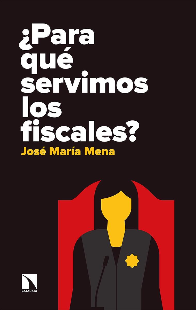 ¿Para qué servimos los fiscales? | 9788490979921 | Mena Álvarez, José María