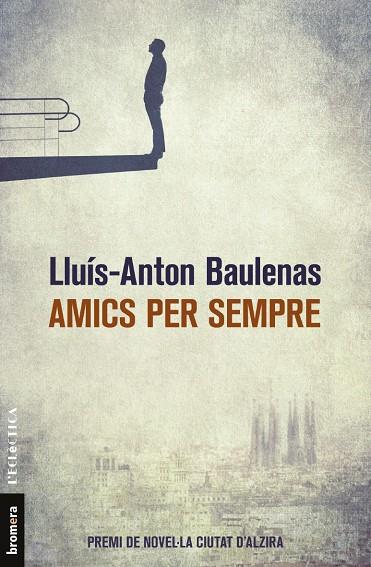 Amics per sempre | 9788490267226 | Lluís-Anton Baulenas