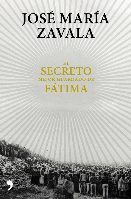 El secreto mejor guardado de Fátima | 9788499985664 | José María Zavala