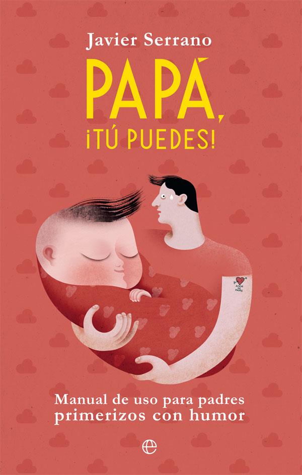 Papá, ¡tú puedes! | 9788491645504 | Serrano, Javier