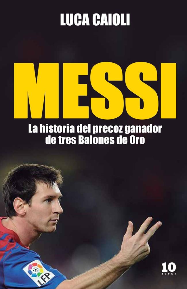 Messi. La historia del precoz ganador de tres Balo | 9788415193104 | Luca Caioli