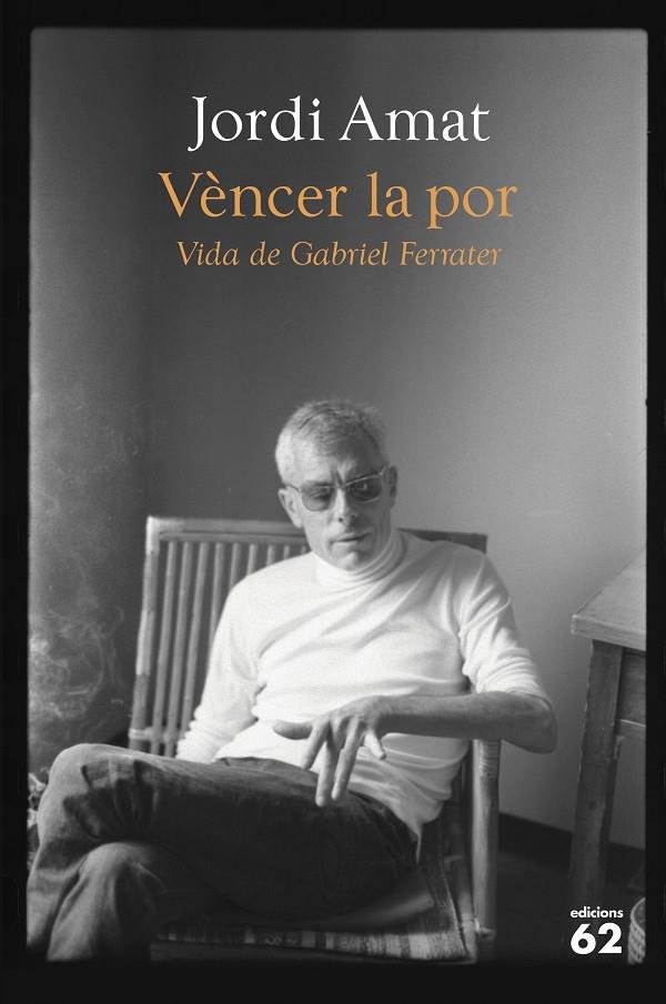 Vèncer la por. Vida de Gabriel Ferrater | 9788429780116 | Amat, Jordi