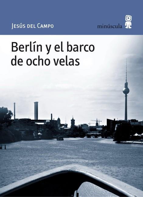 Berlín y el barco de ocho velas | 9788495587701 | Jesús del Campo