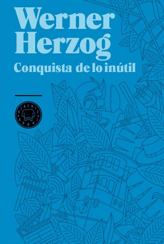 Conquista de lo inútil | 9788493736248 | Werner Herzog