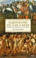 Bartolomé de las Casas. Entre la espada y la Cruz | 9788434488205 | Bernard Lavallé