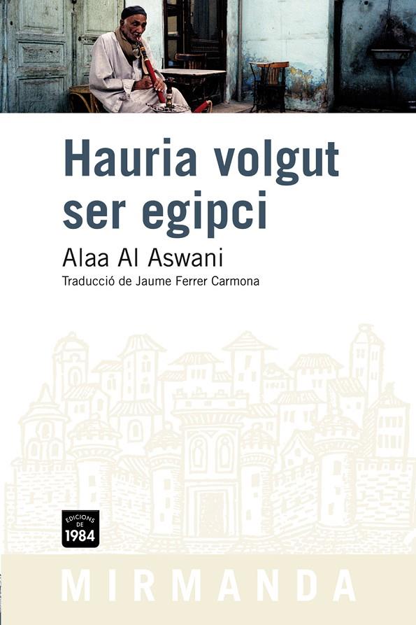 Hauria volgut ser egipci | 9788492440665 | Alaa Al Aswani