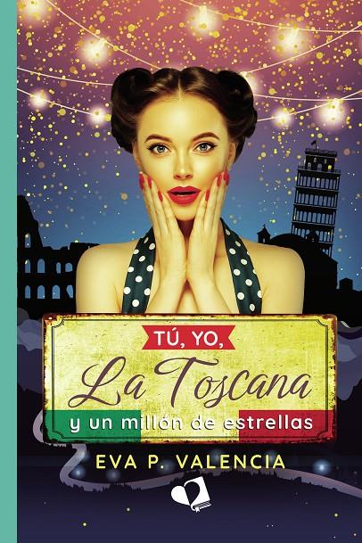 Tú, yo, La Toscana y un millón de estrellas | 9788419542670 | Eva P. Valencia