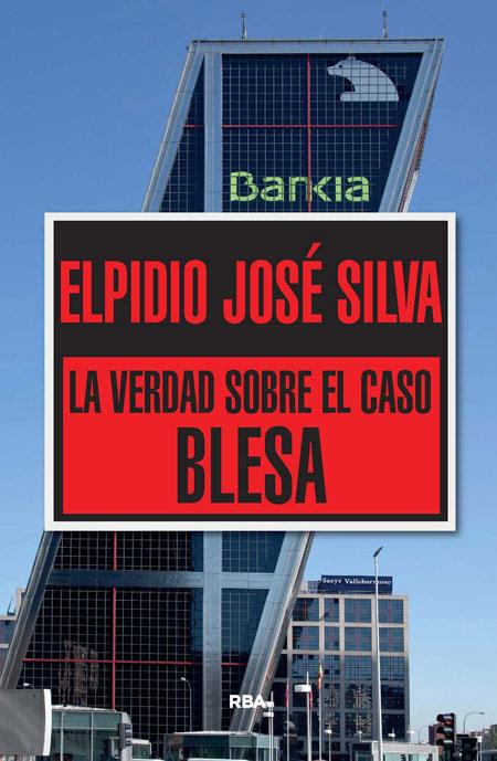 La verdad sobre el caso Blesa | 9788490565322 | Elpidio José Silva