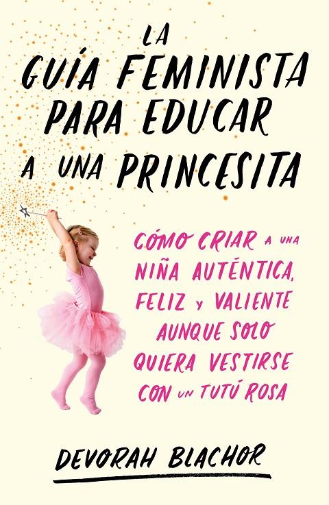 La guía feminista para educar a una princesita | 9788499987439 | Blachor, Devorah