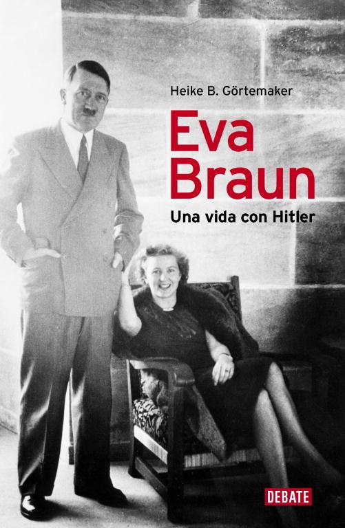 Eva Braun. Una vida con Hitler | 9788499920153 | Heike B. Görtemaker