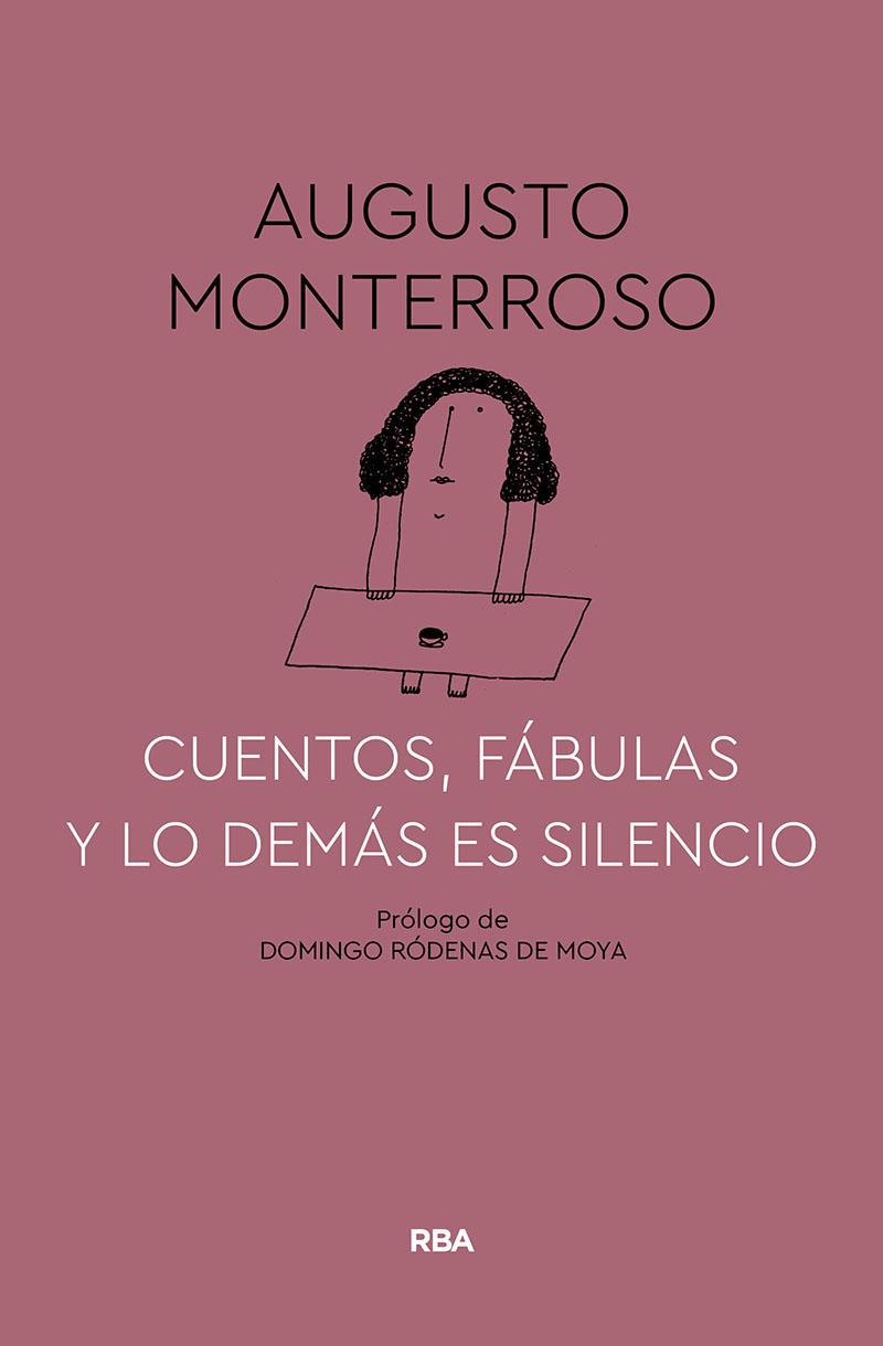 Cuentos, fábulas y lo demás es silencio | 9788491874669 | Monterroso Augusto