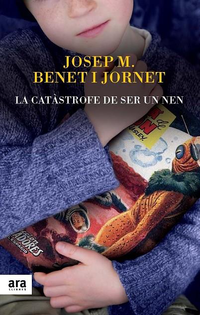 La catàstrofe de ser un nen | 9788416154012 | Josep M. Benet i Jornet