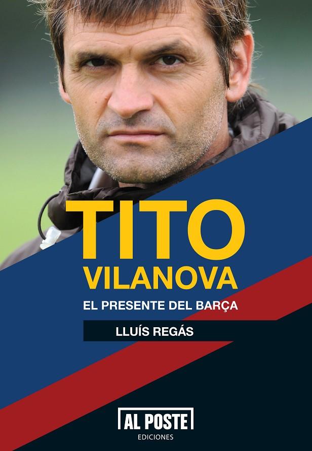 Tito Vilanova. El presente del Barça | 9788415726012 | Lluís Regàs